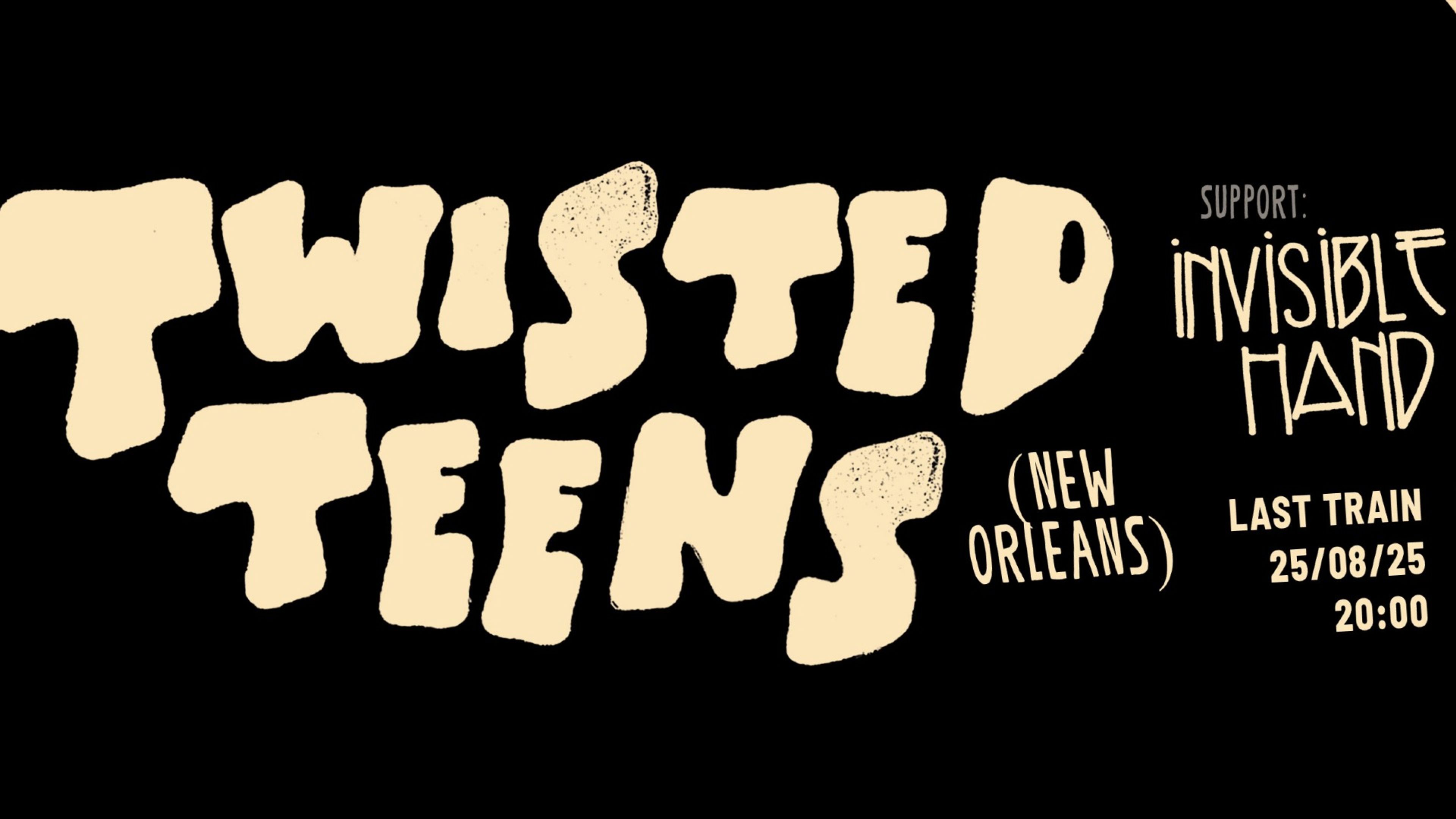 Promotional graphic for Twisted Teens // Invisible Hand // Last Train