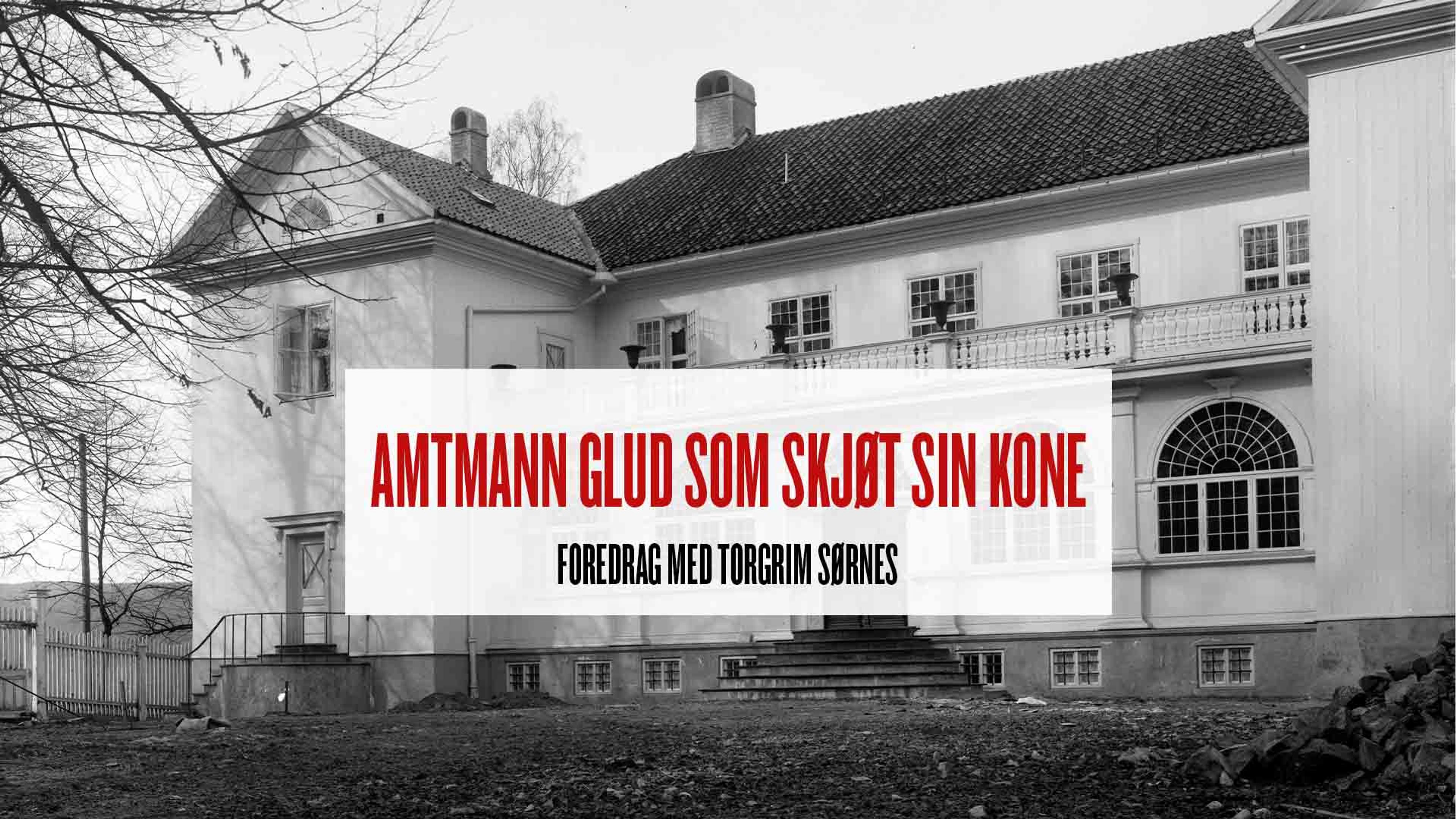 Promotional graphic for Amtmann glud som skjøt sin kone - Foredrag med Torgrim Sørnes - Foredrag kl. 19.00