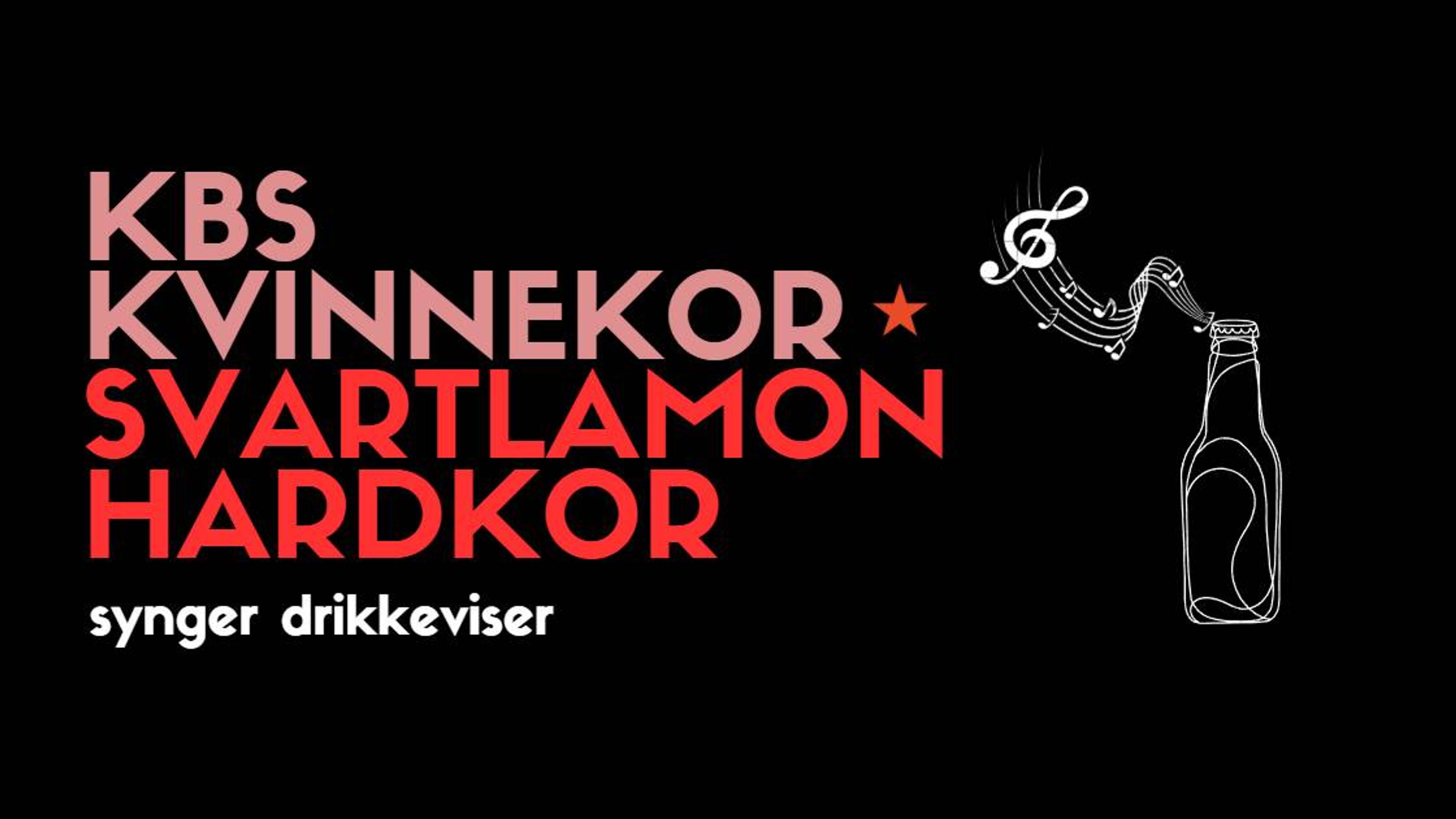Promotiv grafikk for KBS KVINNEKOR og Svartlamon Hardkor synger Drikkeviser!