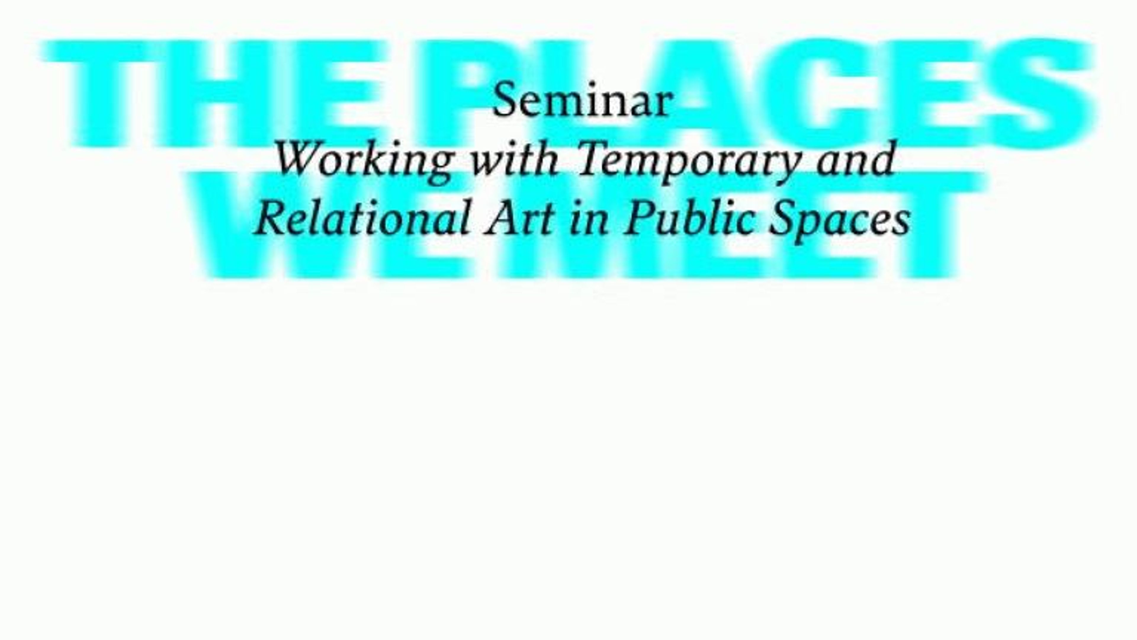 Promotiv grafikk for Seminar: Working with temporary and relational art in public spaces