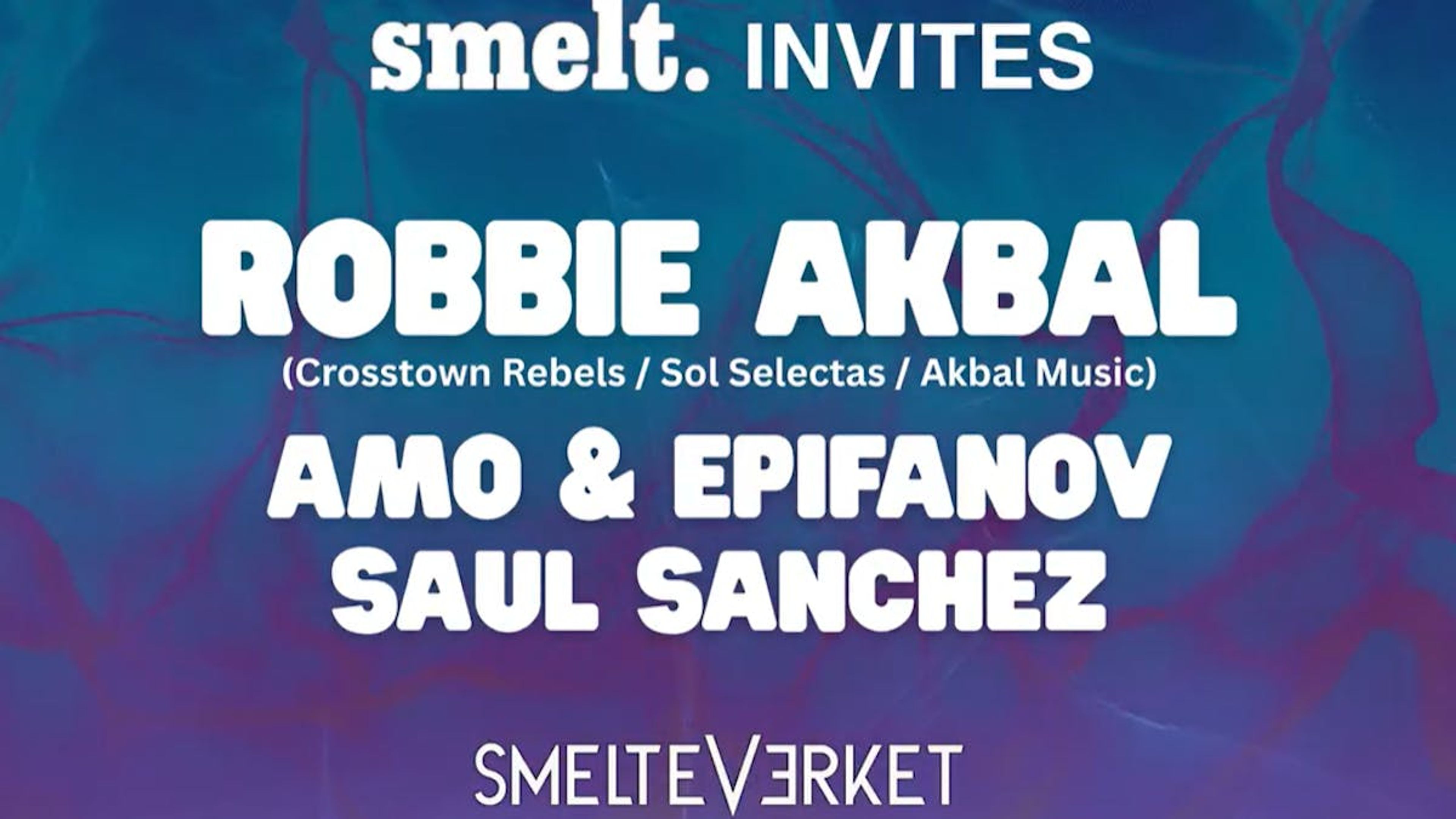 Promotiv grafikk for Smelt. invites Robbie Akbal, Amo&Epifanov&Saul Sanchez