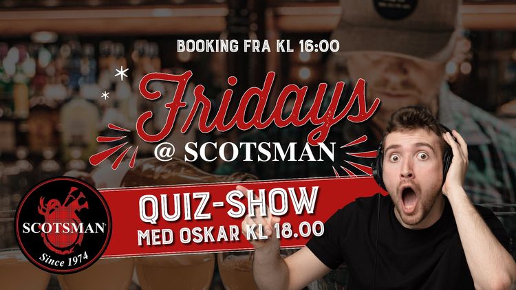 Fridays at Scotsman – Helgen starter her 🍻🎶