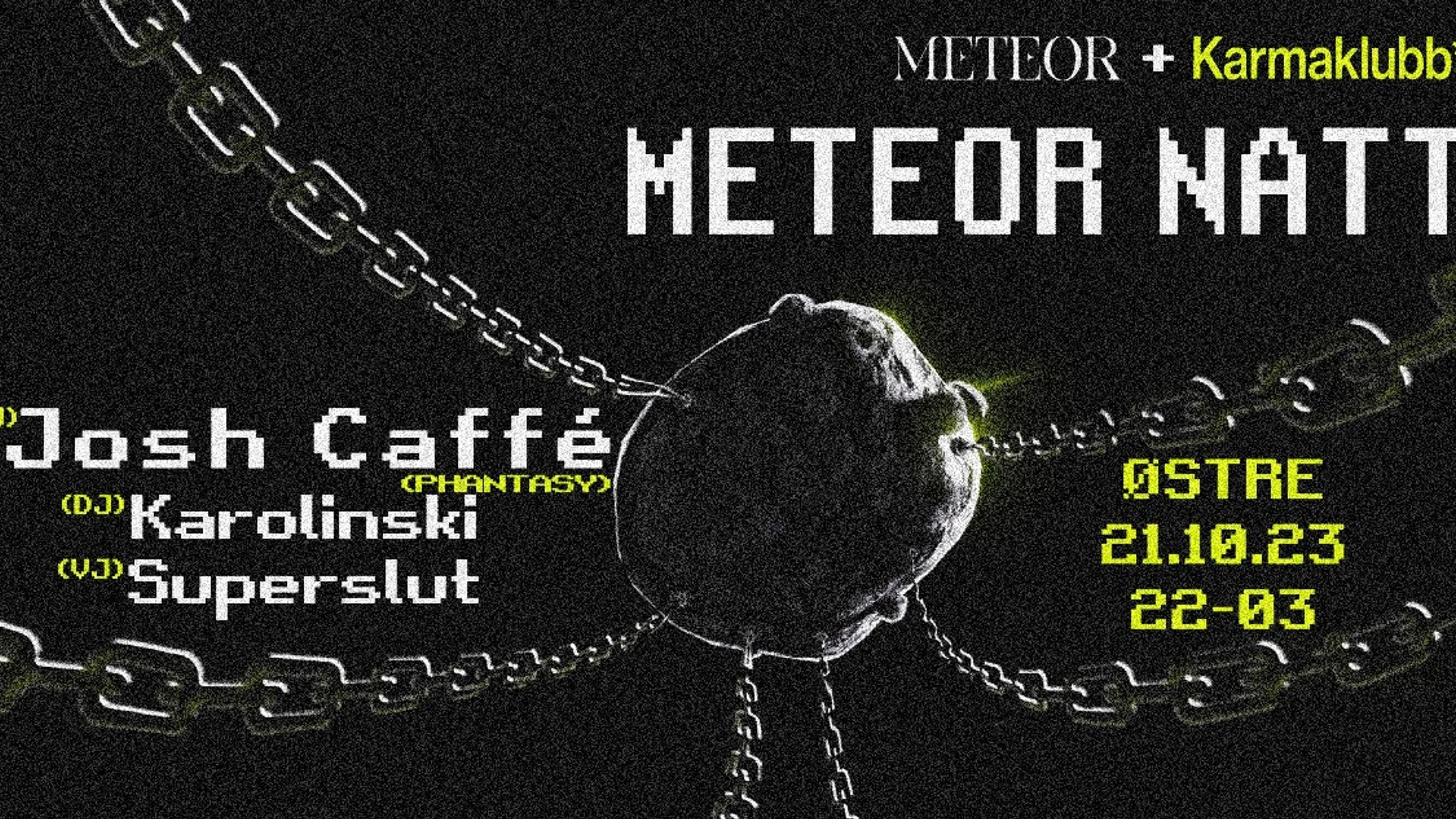 Promotional graphic for METEOR NATT (Meteor X Karmaklubb*): Josh Caffé, Karolinski, VJ Superslut