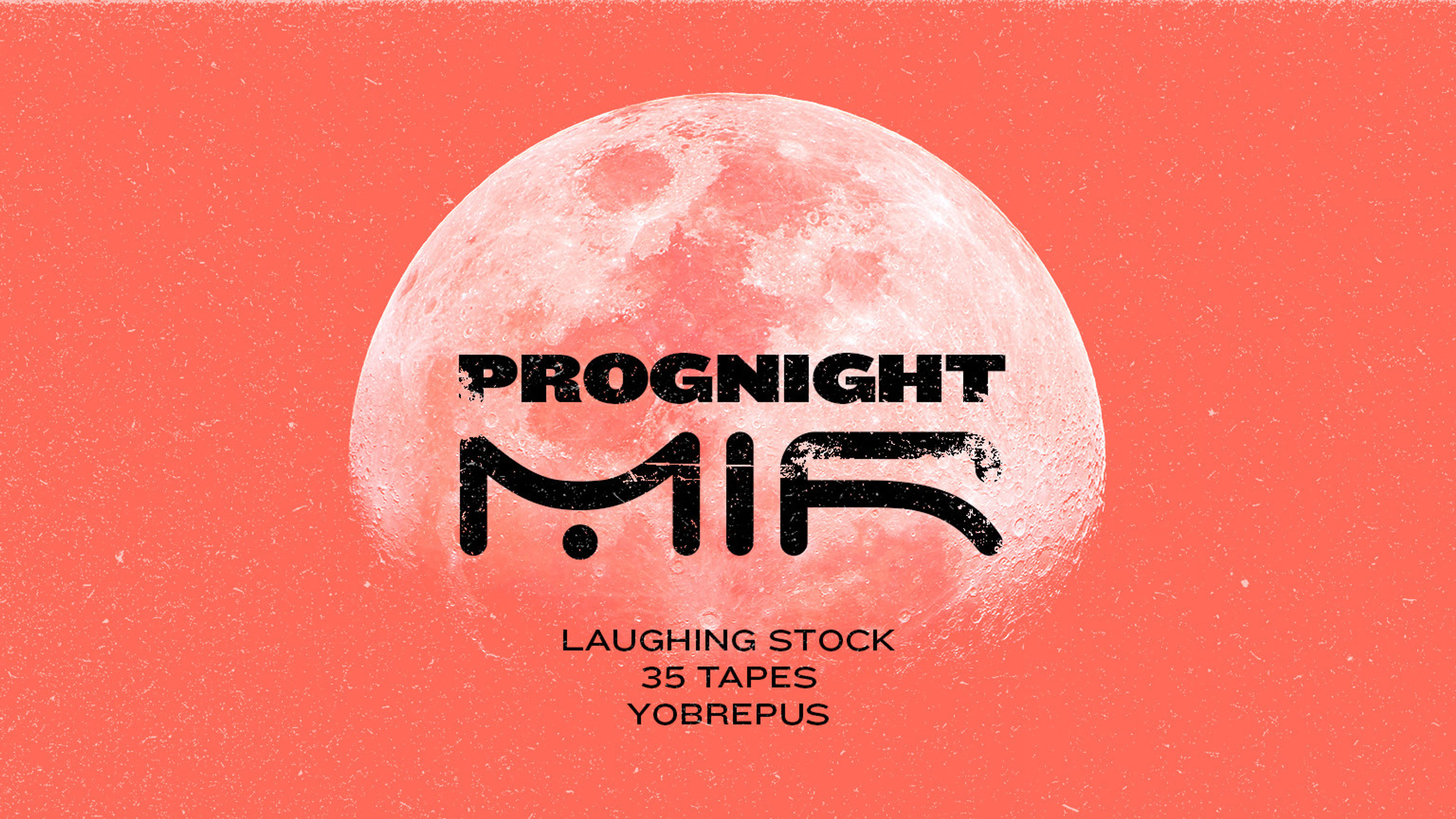 Promotional graphic for PROGNIGHT: Laughing Stock // 35 Tapes // Yobrepus