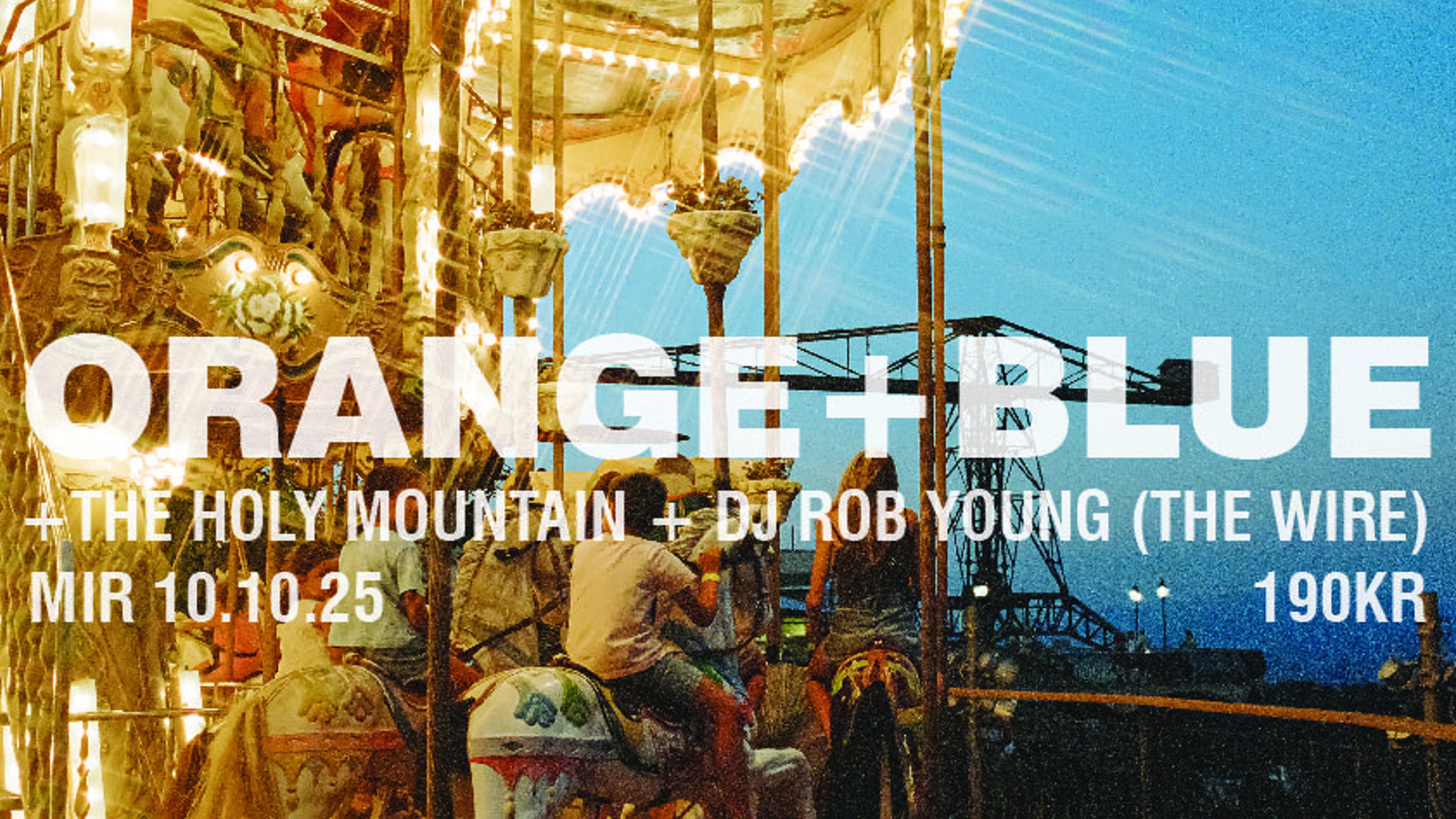 Promotional graphic for Orange+Blue + The Holy Mountain + DJ Rob Young - Live at MIR