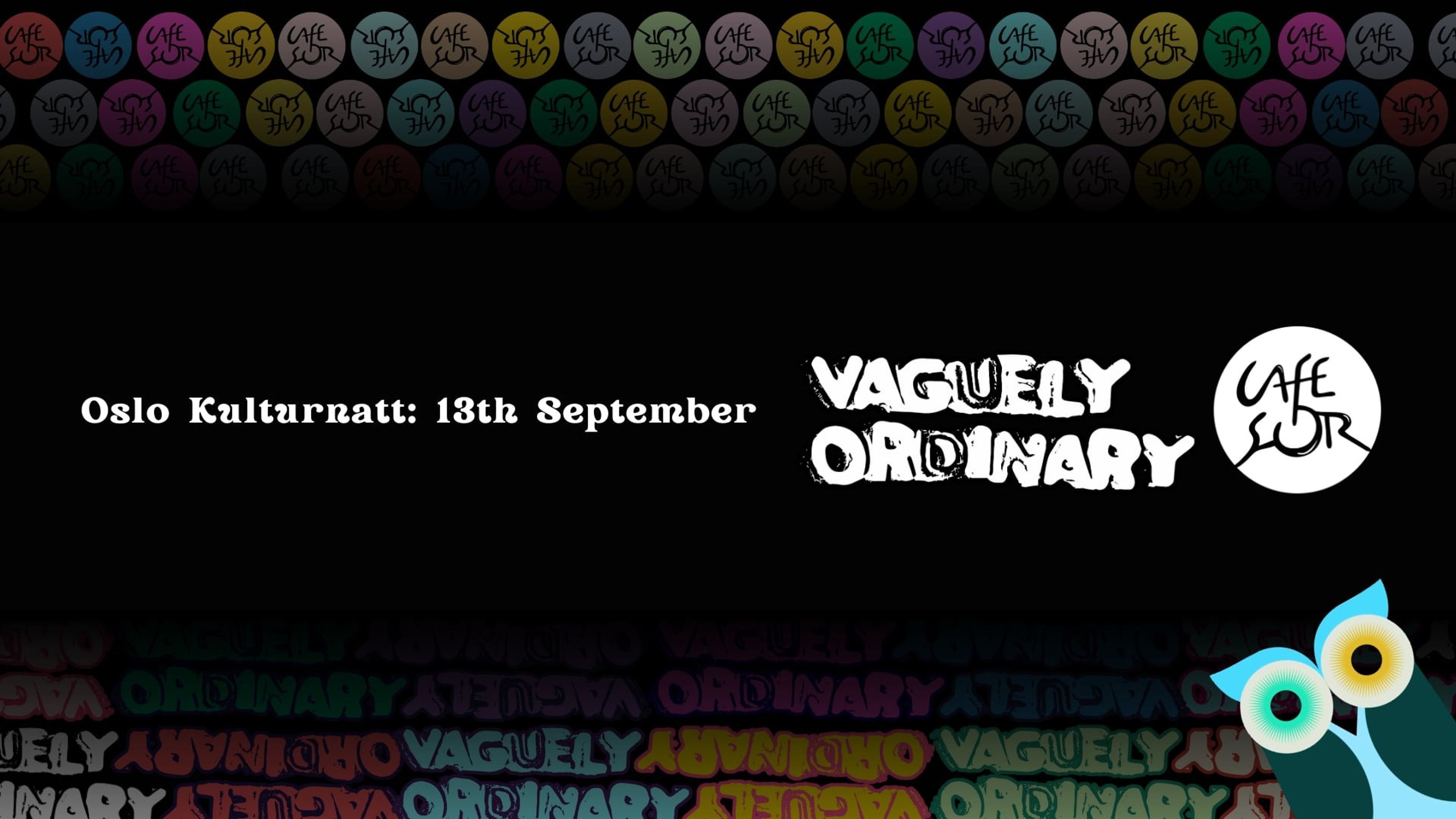 Promotional graphic for Vaguely Ordinary // Oslo Kulturnatt på Cafe Sør. 