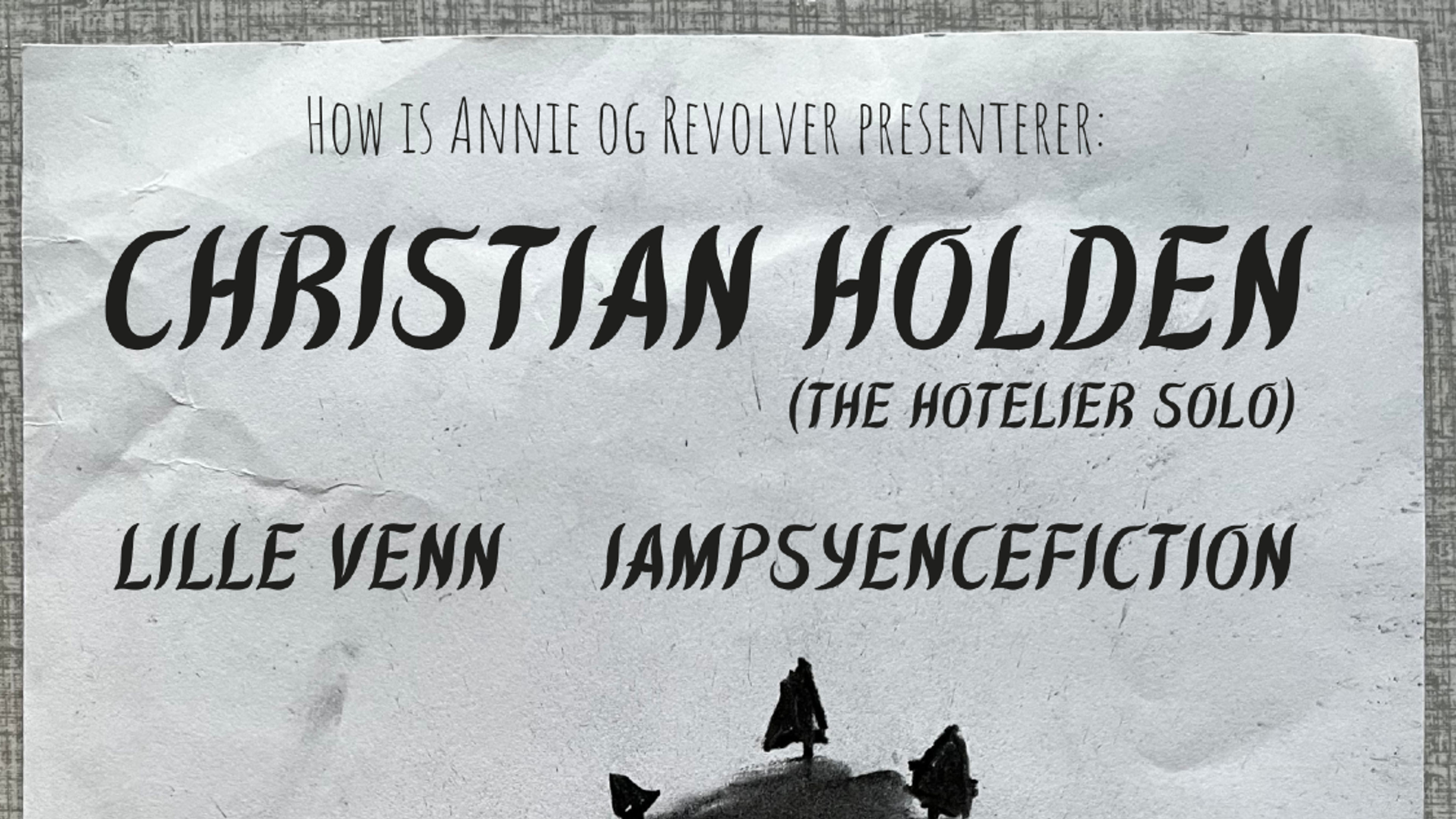 Promotional graphic for CHRISTIAN HOLDEN (The Hotelier, US) + LILLE VENN (solo) + PSYENCE FICTION  (solo) // REVOLVER BAKGÅRD