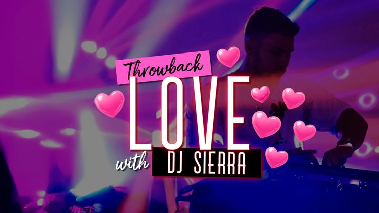 Valentines / Throwback Love / DJ Sierra 🩷