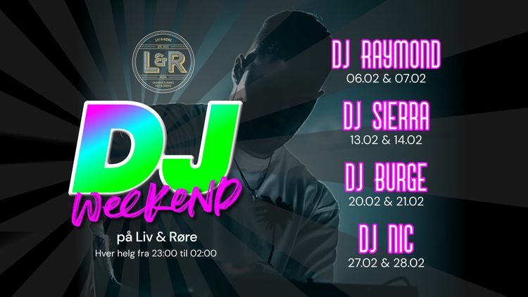 DJ hver helg på Liv & Røre – Oversikt februar