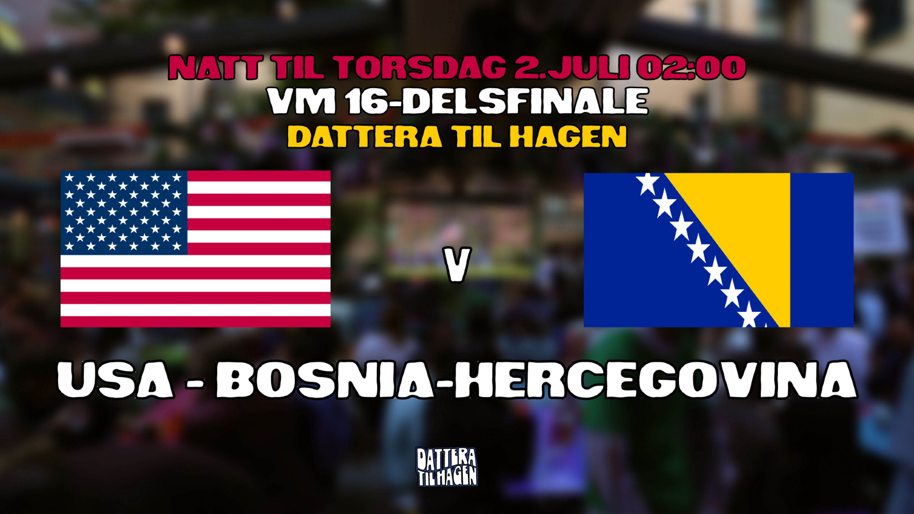 Promotional graphic for VM på Dattera: USA - Bosnia-Hercegovina 🇺🇸🇧🇦