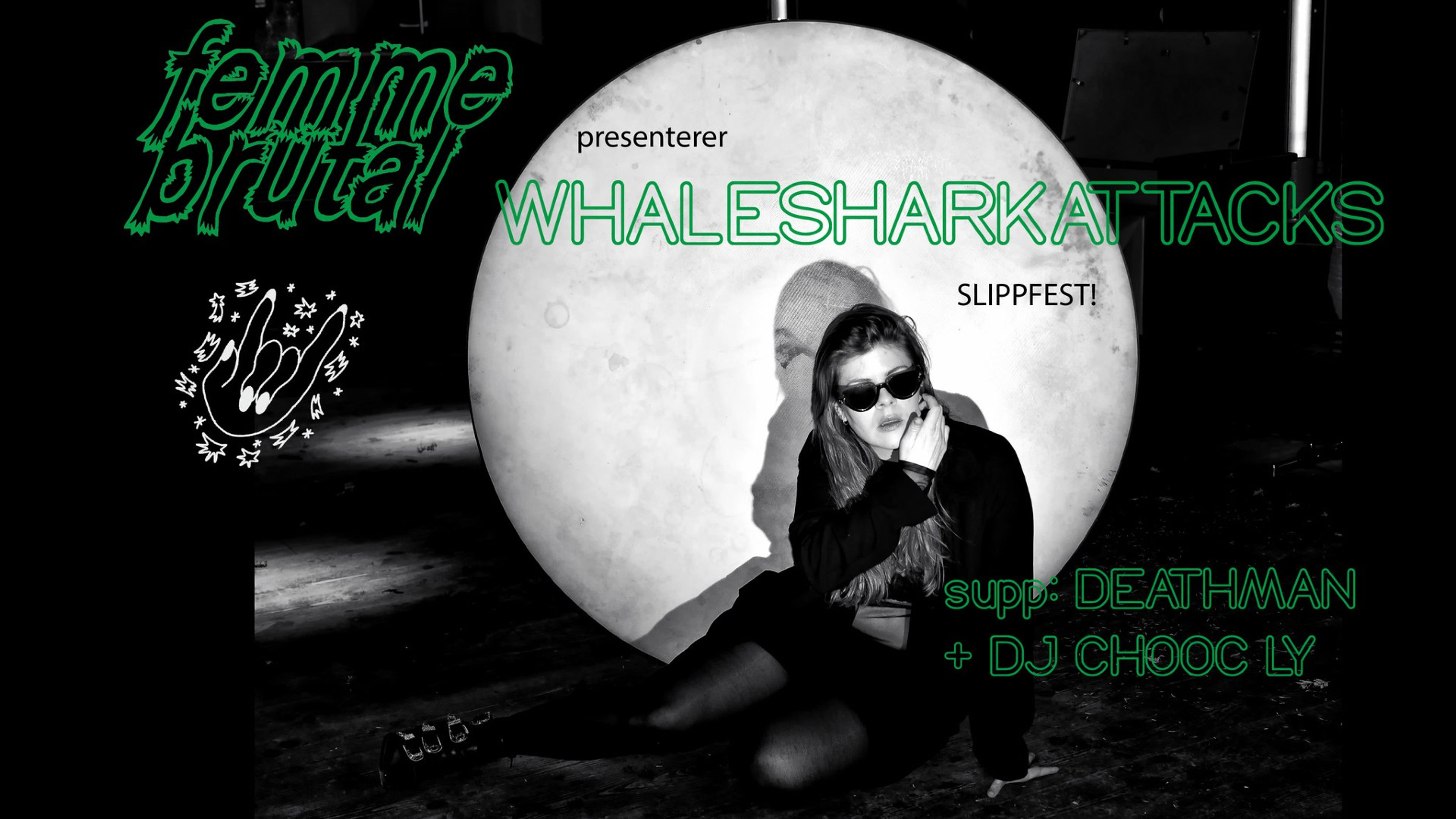 Promotional graphic for FEMME BRUTAL: Slippfest! med WHALESHARKATTACKS + Supp: DEATHMAN + DJ Chooc Ly