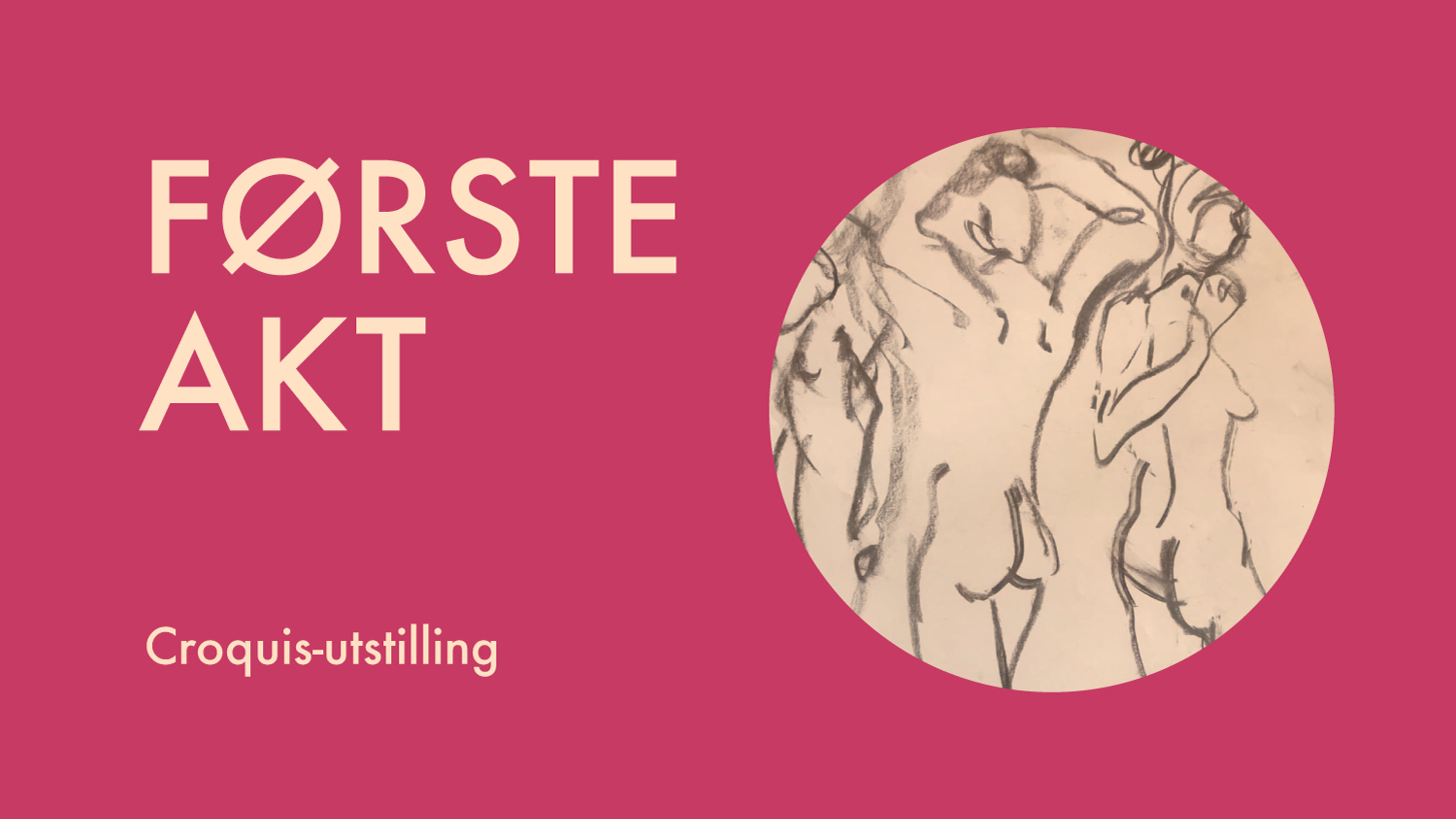 Promotional graphic for Første Akt - Croquis utstilling // Varmesentralen