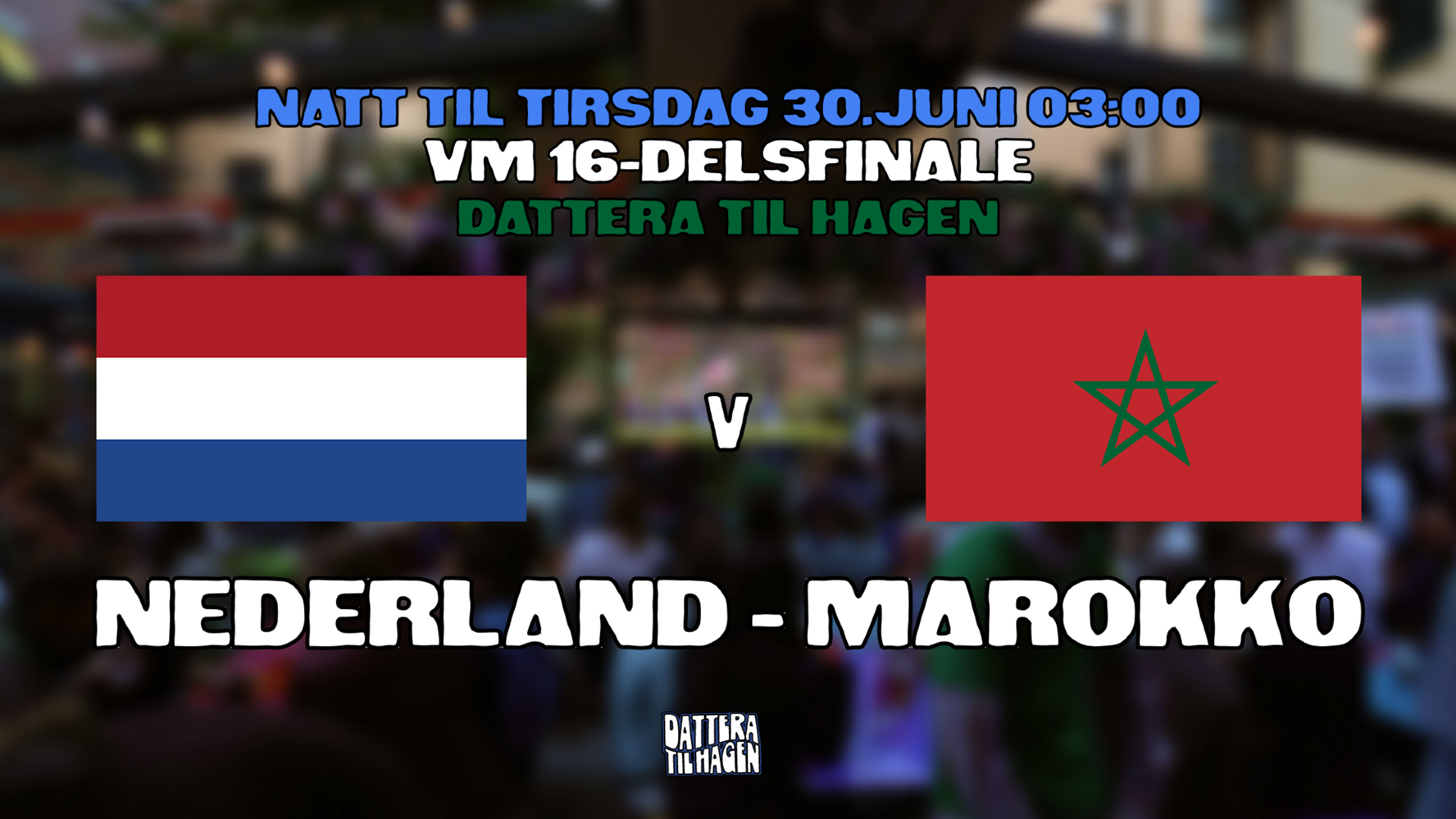 Promotional graphic for VM på Dattera: Nederland - Marokko 🇳🇱🇲🇦