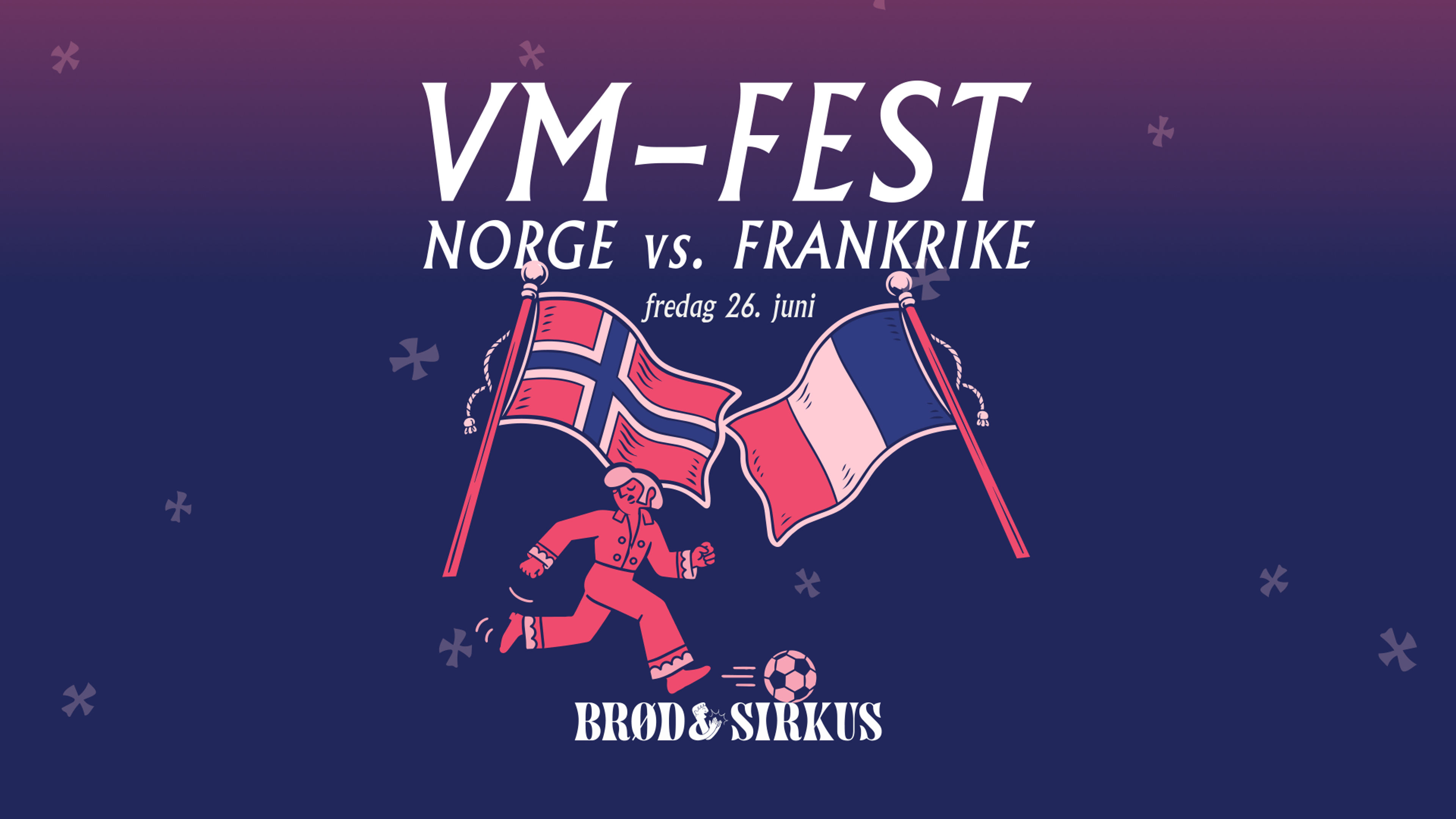 Promotional graphic for Norge vs. Frankrike 26. juni @ Brød & Sirkus