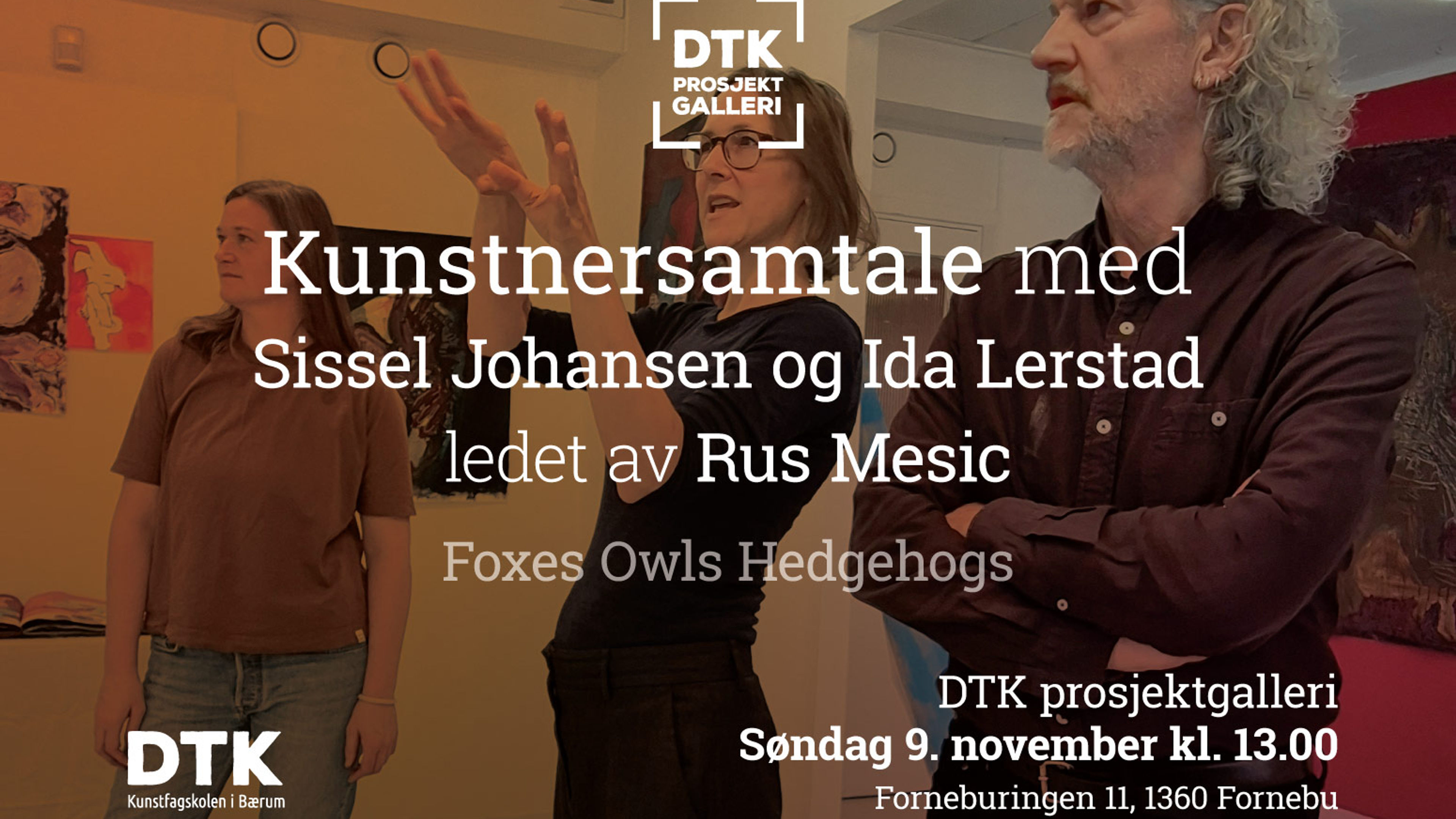 Promotional graphic for Kunstnersamtale: Foxes Owls Hedgehogs // DTK prosjektgalleri