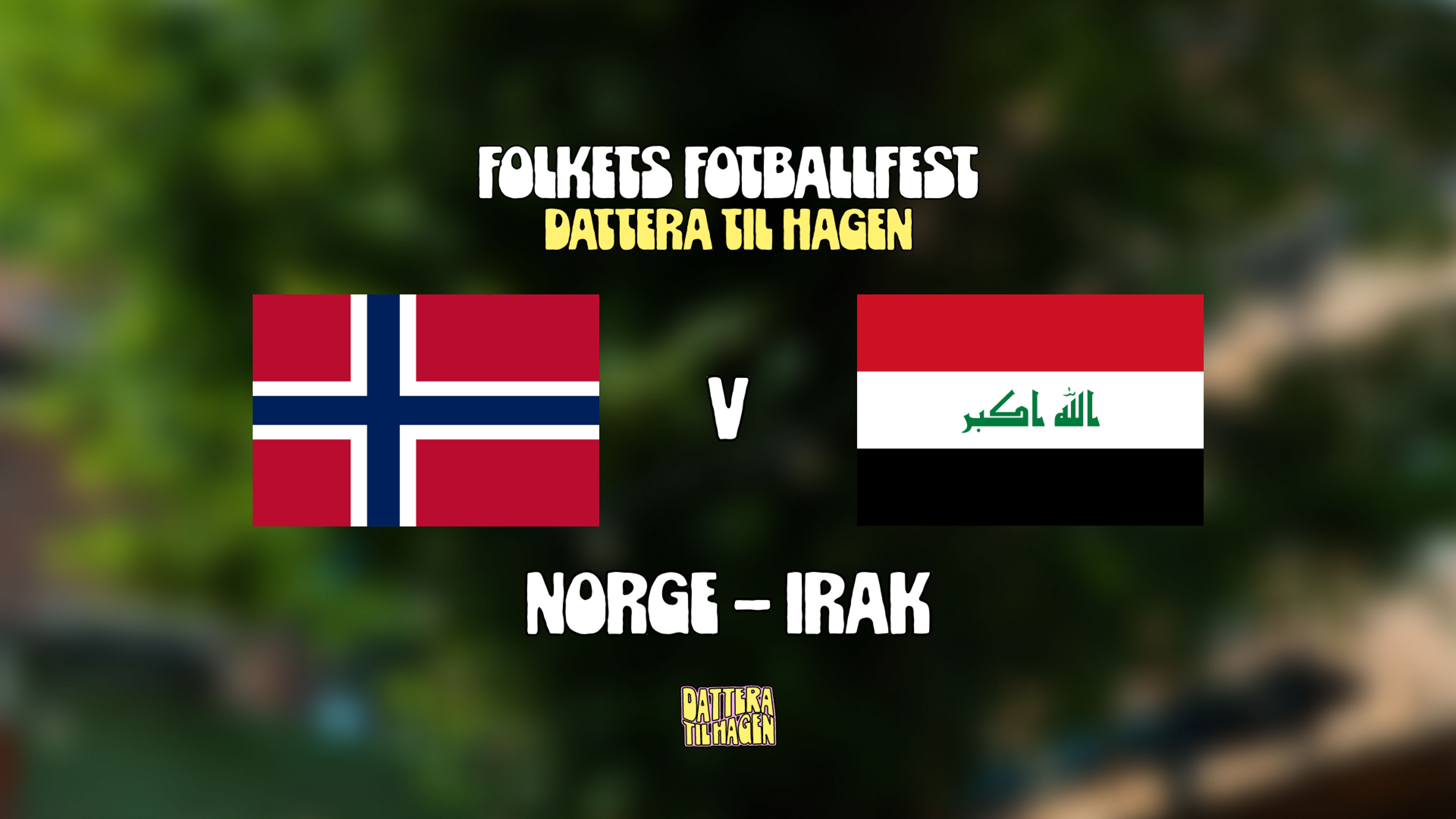 Promotional graphic for NORGE - IRAK 🇳🇴🇮🇶 // VM på Dattera til Hagen