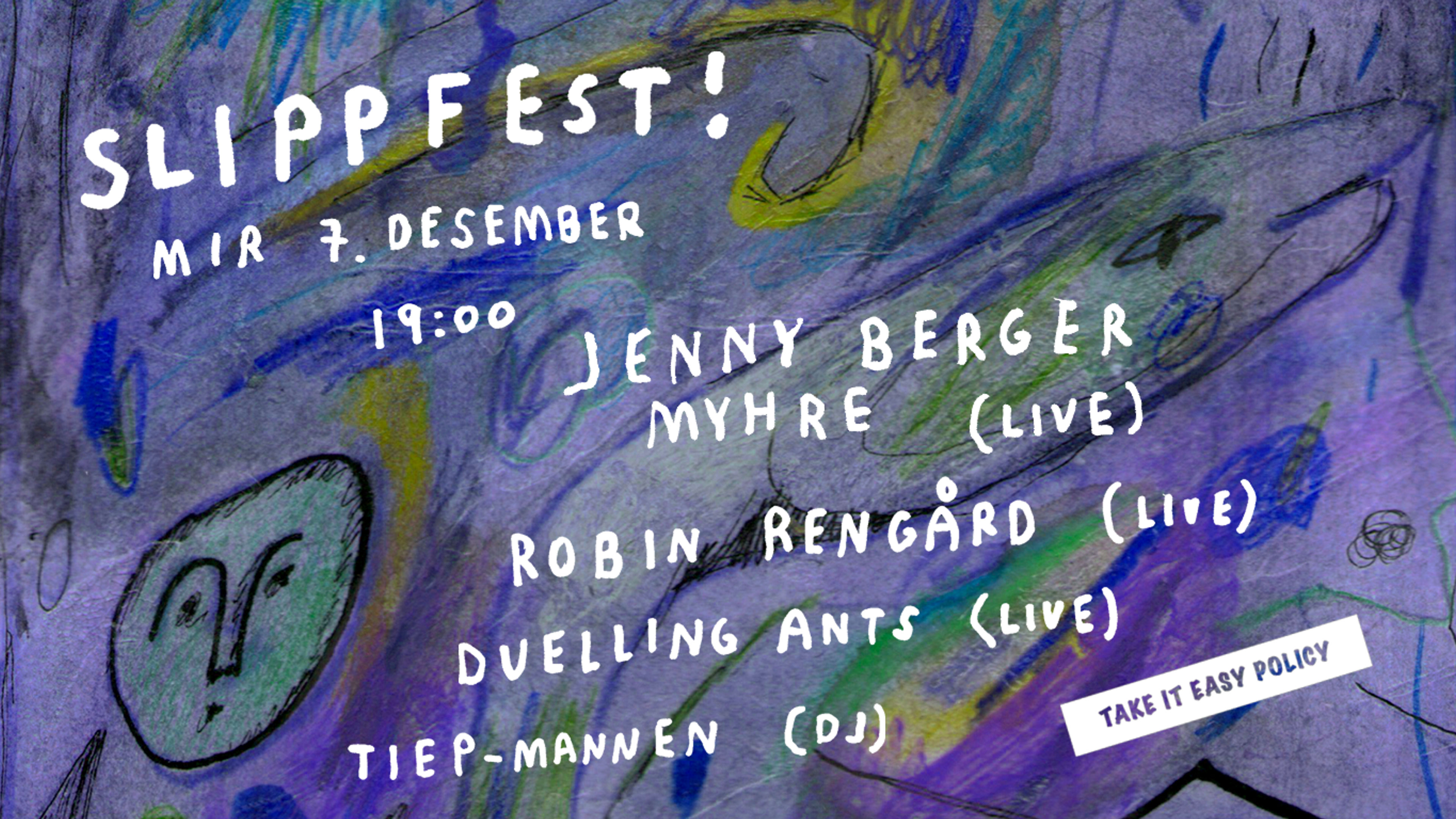Promotional graphic for Slippfest! Jenny Berger Myhre / Robin Rengård / duelling ants + TIEP DJzzz på MIR